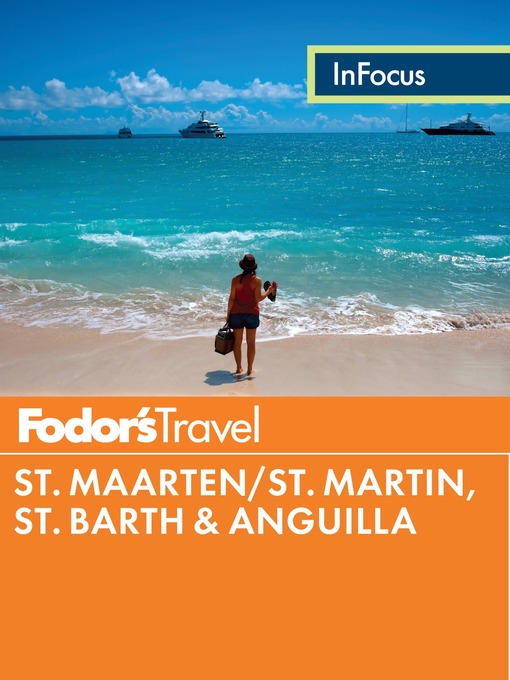 Title details for Fodor's In Focus St. Maarten/St. Martin, St. Barth & Anguilla by Fodor's Travel Guides - Wait list